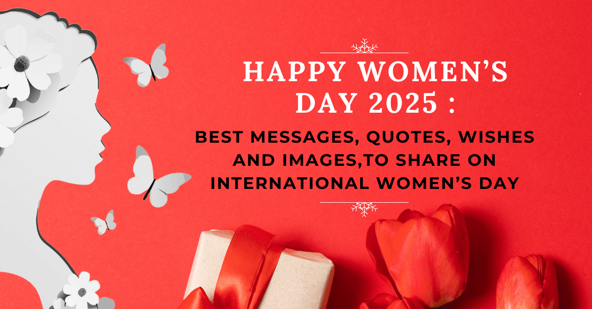You are currently viewing Happy Women’s Day 2025: Best Messages, Quotes, Wishes Images to Share on International Women’s Day